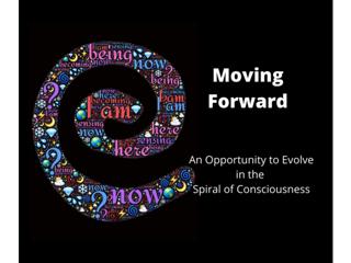 Moving Forward - The New Spiral of Consciousness