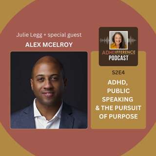 S2E4: ADHD, Public Speaking & The Pursuit of Purpose + guest Alex McElroy