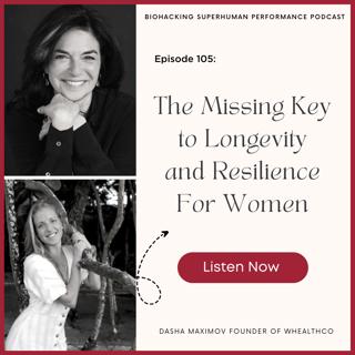 Episode #105: The Missing Key to Longevity & Resilience For Women