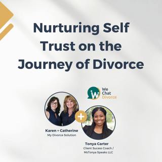 91. Nurturing Self Trust On The Journey Of Divorce with Tonya Carter