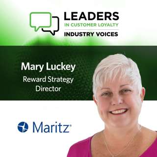 #442: Leaders in Customer Loyalty Industry Voices: Maritz’s Mary Luckey on Reward Strategy, Personalization, and the Future of Loyalty