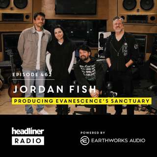 E462: Jordan Fish: Producing Evanescence’s ‘Sanctuary’