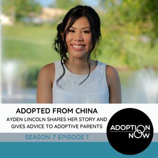 Adopted From China: Ayden Lincoln Shares her Story and Gives Advice to Adoptive Parents [S7E1]