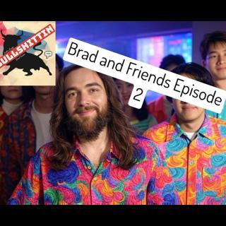 Brad & Friends Episode 2