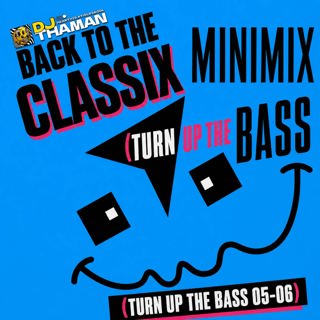 Turn Up The Bass 05 & 06 MiniMix - Dj ThaMan