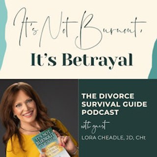 Episode 311: It's Not Burnout, It's Betrayal with Lora Cheadle, JD, CHt