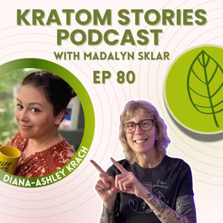 Ep 80: From Pills to Plants: Diana's Path to Wellness with Kratom