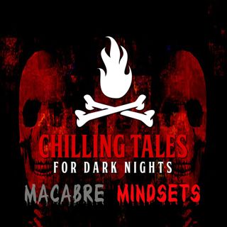 S4 Ep140: 140: Macabre Mindsets - Chilling Tales for Dark Nights
