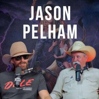 Jason Pelham Texas Cow Puncher - Rodeo Time Podcast 241