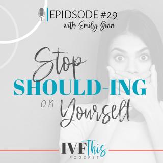 Stop should-ing on yourself