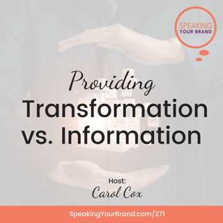 271: Providing Transformation vs. Information with Carol Cox
