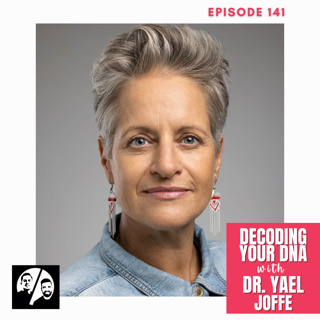 Decoding Your DNA with Dr. Yael Joffe, Ep. 141