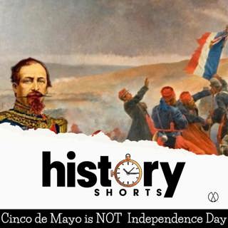Cinco de Mayo is NOT Independence Day