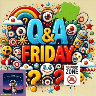 #1186 - Q&A Friday (23) - Let Me Bore You To Sleep (6th September 2024)