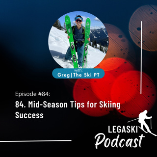84. Mid-Season Tips for Skiing Success