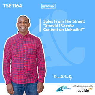 TSE 1164: Sales From The Street: "Should I Create Content on LinkedIn?"