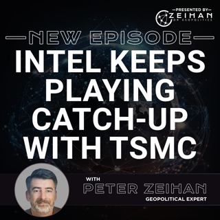 Intel Keeps Playing Catch-Up with TSMC || Peter Zeihan