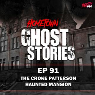 EP 91 - The Croke Patterson Haunted Mansion | Denver, CO