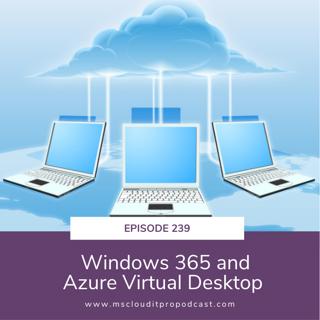 Episode 239 – Windows 365 and Azure Virtual Desktop