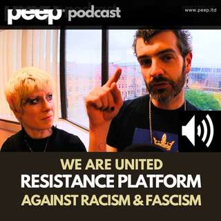 peep podcast Goes Inside We Are United The Gassroots Far Right Resistance Platform The North East Institutions Won't Talk About