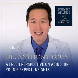 BONUS: A Fresh Perspective on Aging: Dr. Youn's Expert Insights