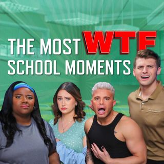 S3 Ep39: The Most WTF Moments We've Had At School