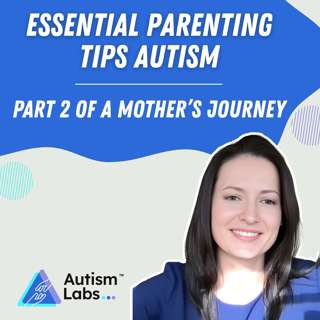 Essential Parenting Tips For Autism: Part 2 Mother's Journey