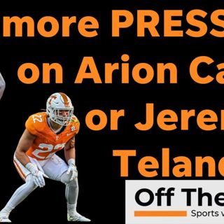 Arion carter or Jeremiah Telander: Who has more pressure with Vols LB Keenan Pili out?