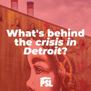 What's behind the crisis in Detroit?