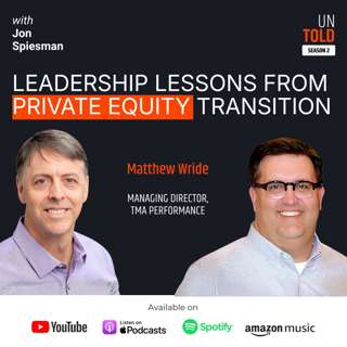 S02 E05 Leadership Lessons from Private Equity Transition | Matthew Wride