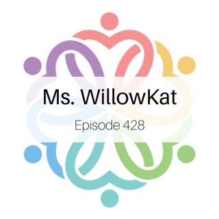 Ep 428 - Ms. WillowKat