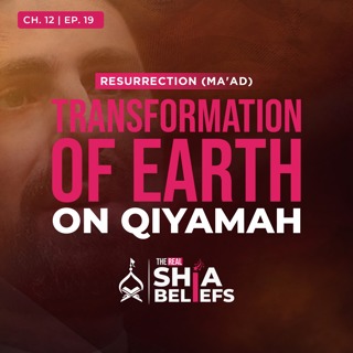12/19: What the Earth Will Look Like on Judgment Day? | The Real Shia Beliefs