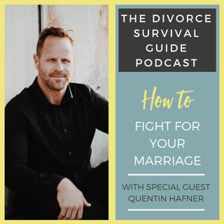Episode 25: How To Fight For Your Marriage with Quentin Hafner