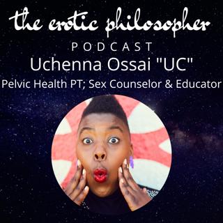 Pelvic Pain, Pleasure and Power with Dr "UC" Uchenna Ossai