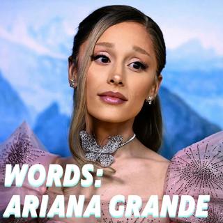 Words: Ariana Grande