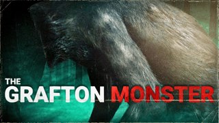 "Its Head was a SLEEVE of Muscle" - The Grafton Monster