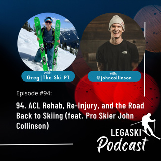 94. ACL Rehab, Re-Injury, and the Road Back to Skiing (feat. Pro Skier John Collinson)