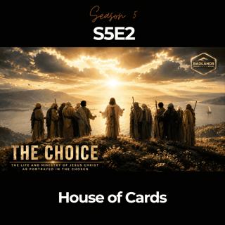 The Choice S5E2: House of Cards