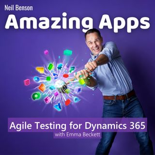 Agile Testing for Dynamics 365 with Emma Beckett