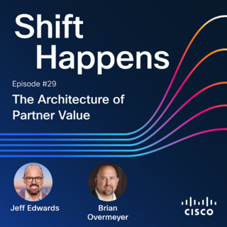 SHIFT HAPPENS-EP 29: The Architecture of Partner Value w/Brian Overmeyer