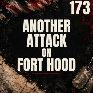 173 || Another Attack on Ft Hood || Ivan Lopez