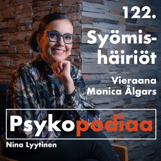 122. Syömishäiriöt. Vieraana Monica Ålgars.