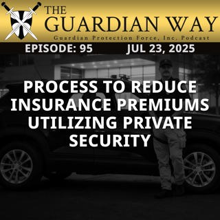 Episode 95 - Process to Reduce Insurance Premiums Utilizing Private Security