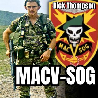 MACV-SOG in Vietnam | Dick “Dynamite” Thompson | Ep.366