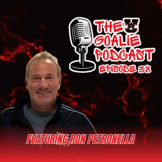 The Goalie Podcast Episode 38 - Feat. Ron Petronella