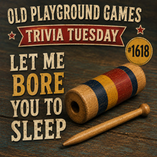 (Short Music) Old Playground Games Trivia Tuesday #1618 Let Me Bore You To Sleep Jason Newland 26th May 2026