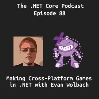 Making Cross-Platform Games in .NET With Evan Wolbach
