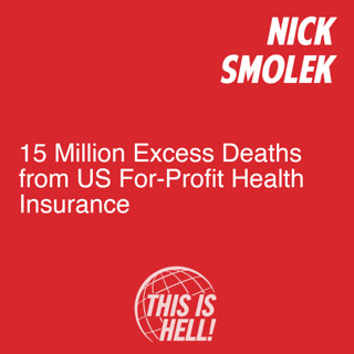 15 Million Excess Deaths from US For-Profit Health Insurance / Nick Smolek