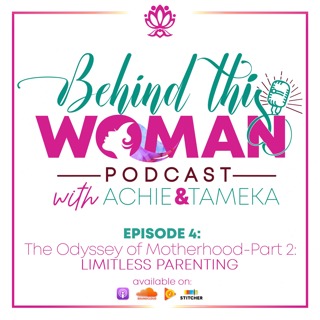 Ep4: The Odyssey of Motherhood - Part 2: Limitless Parenting