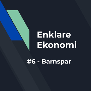 #6 - Barnspar: Ge dina barn en ekonomisk start i livet